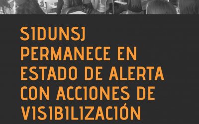 SIDUNSJ permanece en estado de alerta con acciones de visibilización