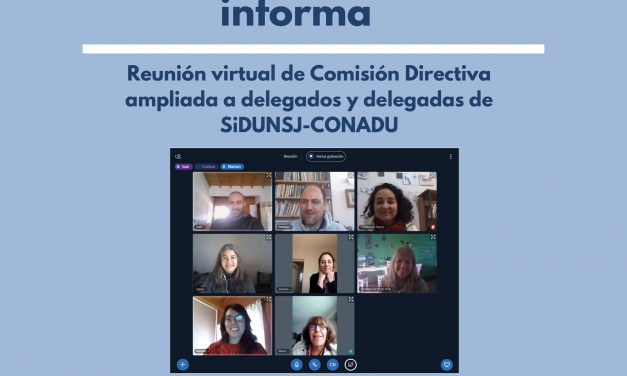 Reunión virtual de Comisión Directiva ampliada a delegados y delegadas de SiDUNSJ-CONADU