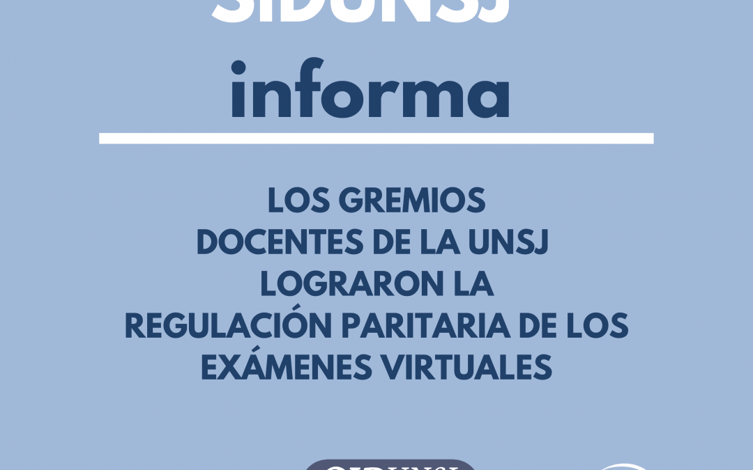 LOS GREMIOS DOCENTES DE LA UNSJ LOGRARON LA REGULACIÓN PARITARIA DE LOS EXÁMENES VIRTUALES Y LA LICENCIA POR VIOLENCIA DE GÉNERO