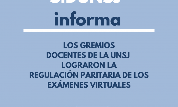 LOS GREMIOS DOCENTES DE LA UNSJ LOGRARON LA REGULACIÓN PARITARIA DE LOS EXÁMENES VIRTUALES Y LA LICENCIA POR VIOLENCIA DE GÉNERO