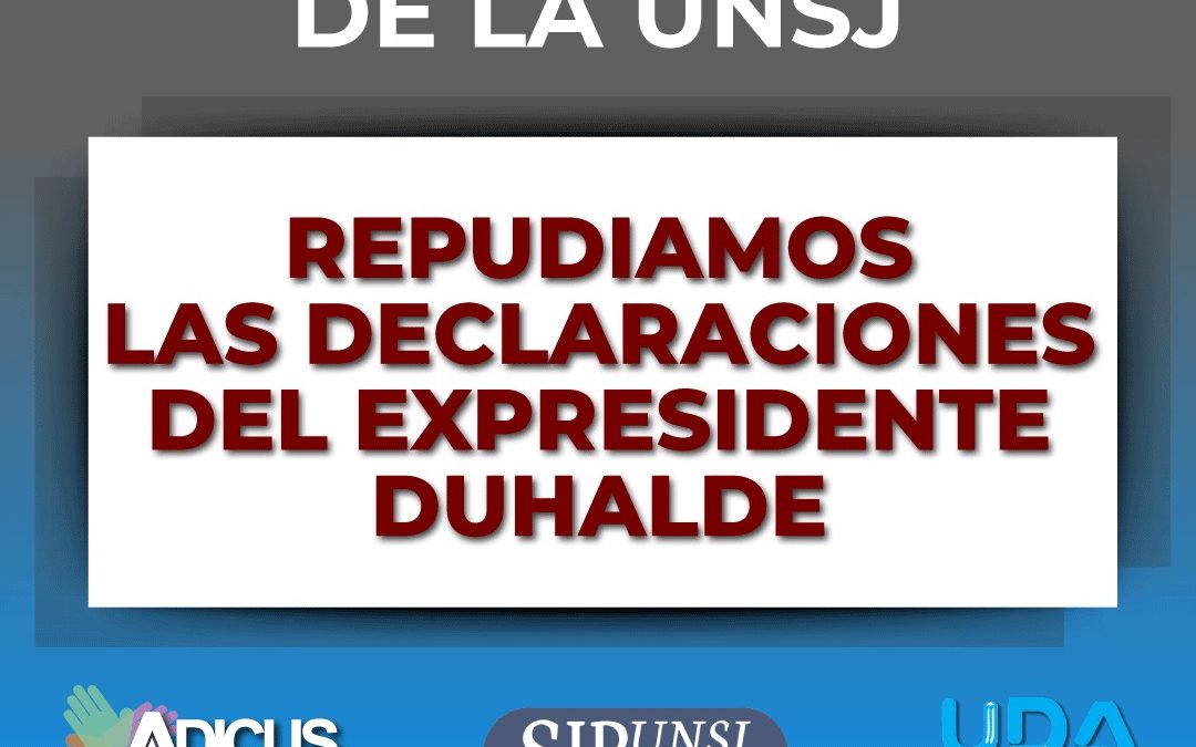 EL FRENTE GREMIAL DE LA UNSJ REPUDIA LAS DECLARACIONES DEL EX PRESIDENTE DUHALDE