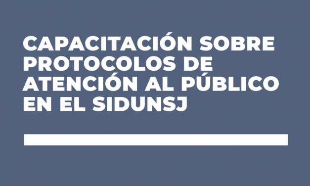 CAPACITACIÓN SOBRE PROTOCOLOS DE ATENCIÓN AL PÚBLICO EN EL SIDUNSJ