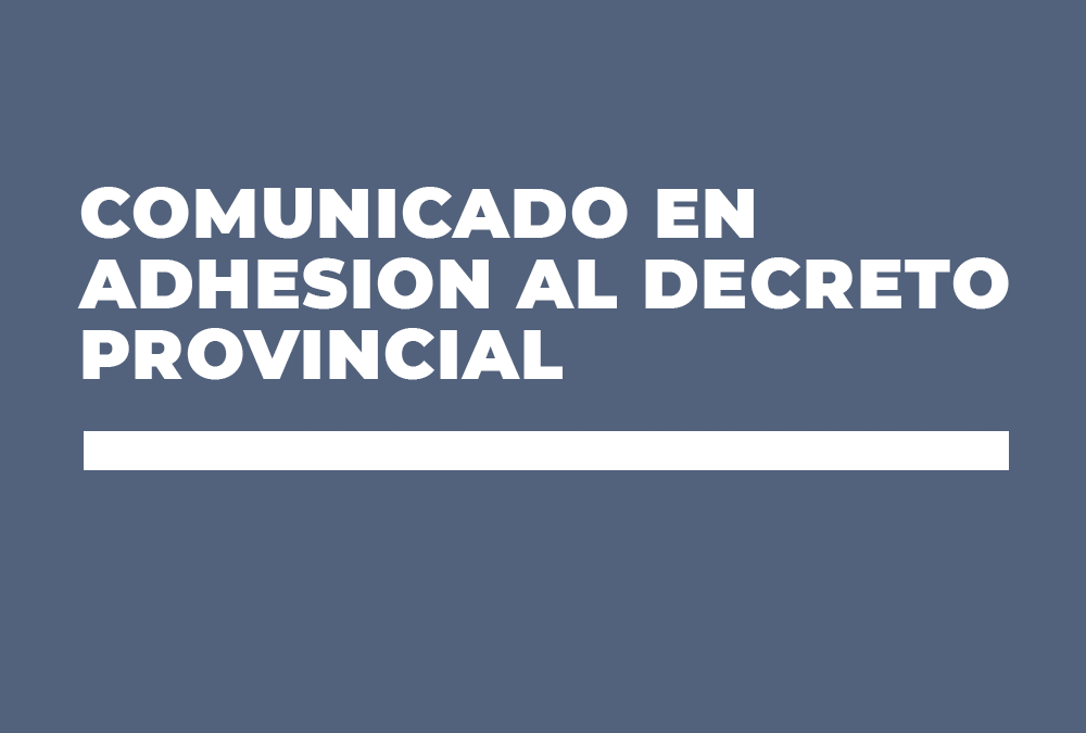 COMUNICADO EN ADHESION AL DECRETO PROVINCIAL