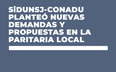 SiDUNSJ-CONADU PLANTEÓ NUEVAS DEMANDAS Y PROPUESTAS EN LA PARITARIA LOCAL