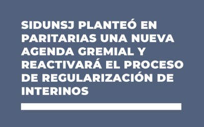 SIDUNSJ planteó en paritarias una nueva agenda gremial y se reactivará el proceso de regularización  de interinos