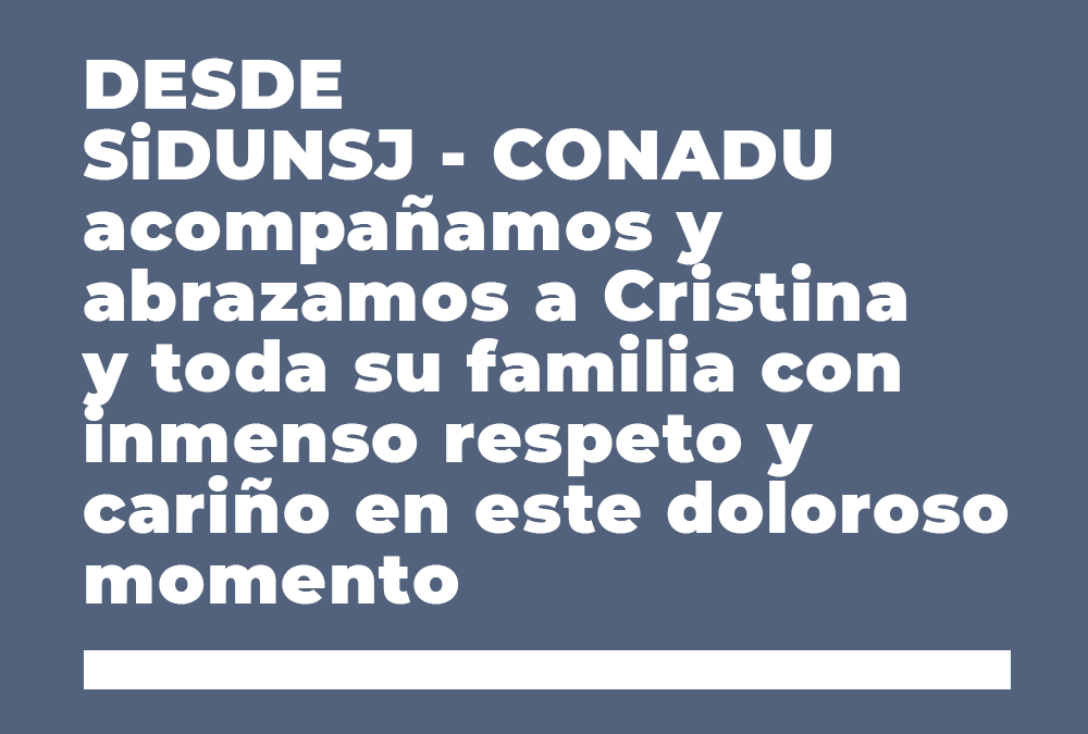 Desde SiDUNSJ – CONADU acompañamos y abrazamos a Cristina y toda su familia con inmenso respeto y cariño en este doloroso momento. Justicia por Facundo Castro.