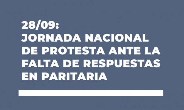28/09: JORNADA NACIONAL DE PROTESTA ANTE LA FALTA DE RESPUESTAS EN PARITARIA