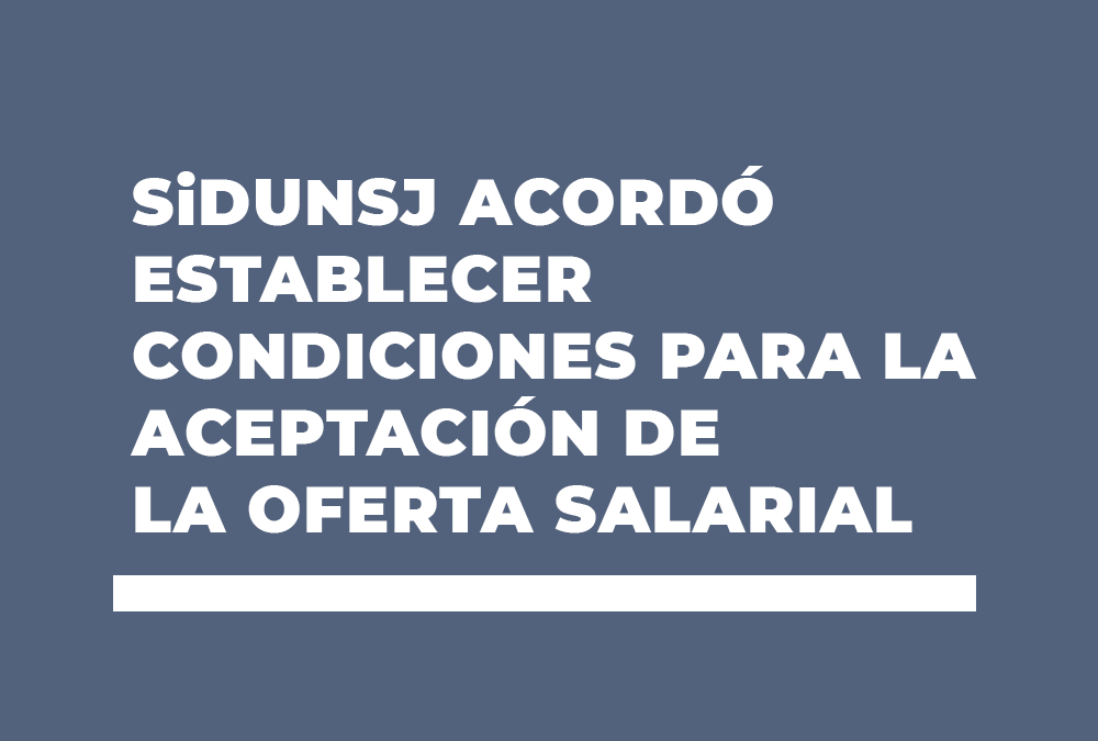 SiDUNSJ acordó establecer condiciones para la aceptación de la oferta salarial
