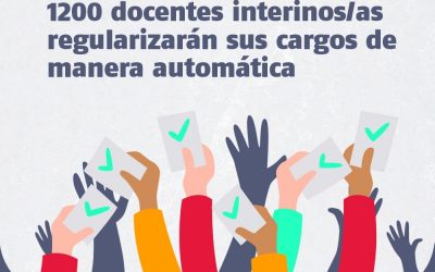 HISTÓRICO: LOS GREMIOS DOCENTES LOGRARON QUE MÁS DE 1200 DOCENTES INTERINOS PUEDAN REGULARIZAR DE MANERA AUTOMÁTICA