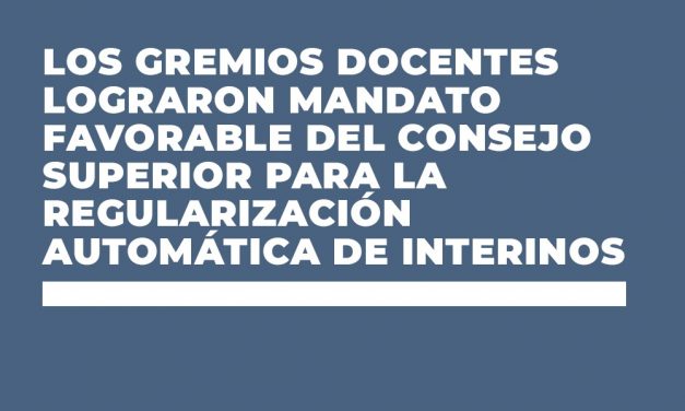 LOS GREMIOS DOCENTES LOGRAMOS MANDATO FAVORABLE DEL CONSEJO SUPERIOR PARA LA REGULARIZACIÓN AUTOMÁTICA DE INTERINOS/AS