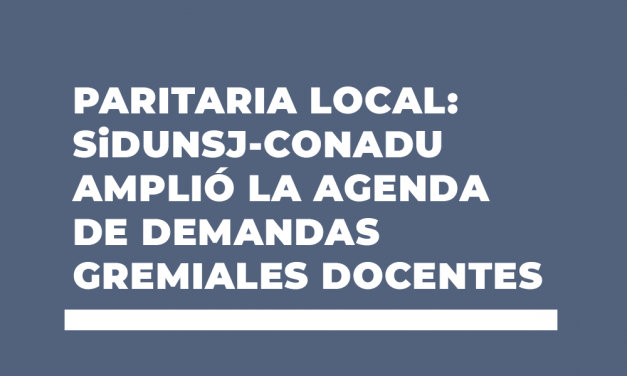 PARITARIA LOCAL: SiDUNSJ-CONADU AMPLIÓ LA AGENDA DE DEMANDAS GREMIALES DOCENTES