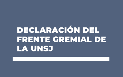 DECLARACIÓN DEL FRENTE GREMIAL DE LA UNSJ