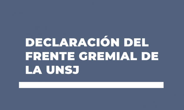 DECLARACIÓN DEL FRENTE GREMIAL DE LA UNSJ