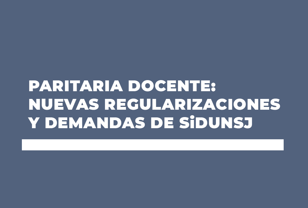 PARITARIA LOCAL: NUEVAS REGULARIZACIONES Y DEMANDAS DE SiDUNSJ
