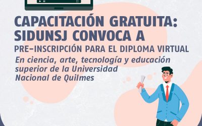 CAPACITACIÓN GRATUITA: SIDUNSJ CONVOCA A PRE-INSCRIPCIÓN PARA EL DIPLOMA VIRTUAL EN CIENCIA, ARTE, TECNOLOGÍA Y EDUCACIÓN SUPERIOR DE LA UNIVERSIDAD NACIONAL DE QUILMES