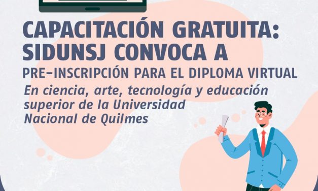 CAPACITACIÓN GRATUITA: SIDUNSJ CONVOCA A PRE-INSCRIPCIÓN PARA EL DIPLOMA VIRTUAL EN CIENCIA, ARTE, TECNOLOGÍA Y EDUCACIÓN SUPERIOR DE LA UNIVERSIDAD NACIONAL DE QUILMES