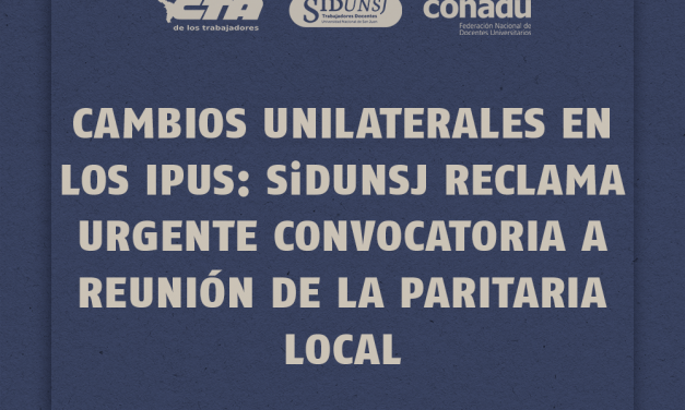 CAMBIOS UNILATERALES EN LOS IPUS: SiDUNSJ RECLAMA URGENTE CONVOCATORIA A REUNIÓN DE LA PARITARIA LOCAL