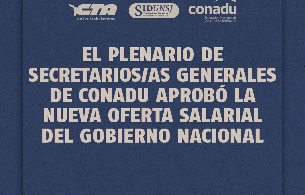 EL PLENARIO DE SECRETARIOS/AS GENERALES DE CONADU APROBÓ LA NUEVA OFERTA SALARIAL DEL GOBIERNO NACIONAL