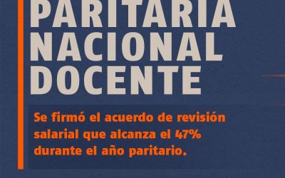 Paritaria Nacional Docente: se firmó el acuerdo de revisión salarial que alcanza el 47% durante el año paritario
