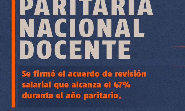 Paritaria Nacional Docente: se firmó el acuerdo de revisión salarial que alcanza el 47% durante el año paritario