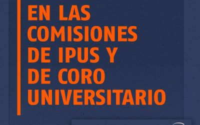 COMENZÓ EL TRABAJO EN LAS COMISIONES DE IPUS Y DE CORO UNIVERSITARIO