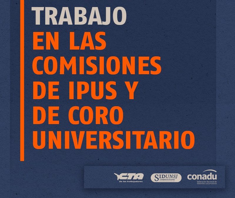 COMENZÓ EL TRABAJO EN LAS COMISIONES DE IPUS Y DE CORO UNIVERSITARIO