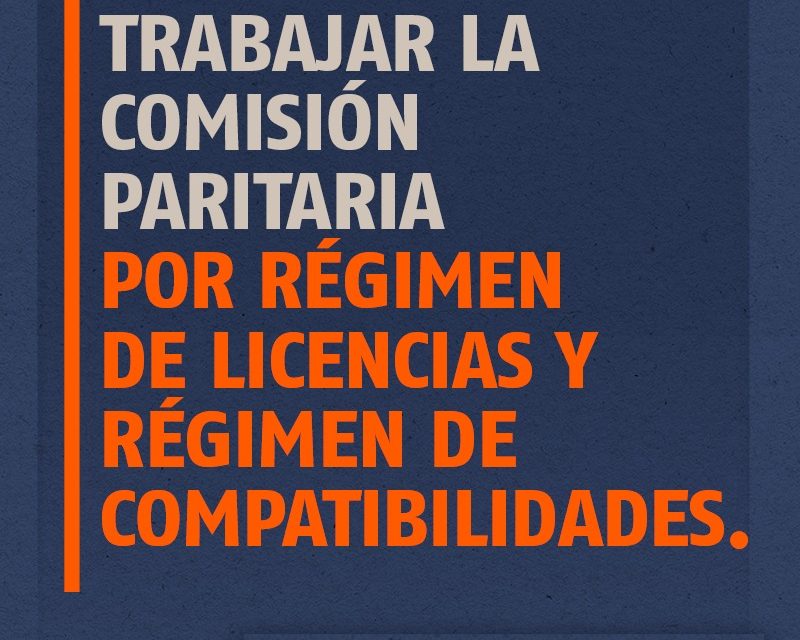 COMENZÓ A TRABAJAR LA COMISIÓN PARITARIA POR RÉGIMEN DE LICENCIAS Y RÉGIMEN DE COMPATIBILIDADES