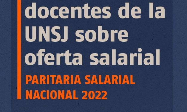 PARITARIA NACIONAL 2022: SIDUNSJ CONSULTA A DOCENTES DE LA UNSJ