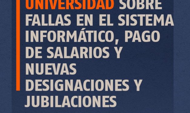 SiDUNSJ RECEPTÓ EXPLICACIONES DE LA UNIVERSIDAD SOBRE FALLAS EN EL SISTEMA INFORMÁTICO, PAGO DE SALARIOS Y NUEVAS DESIGNACIONES Y JUBILACIONES