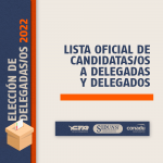 ELECCIONES DE DELEGADAS Y DELEGADOS, PERIODO 2022-2024: LISTA OFICIAL DE CANDIDATAS/OS
