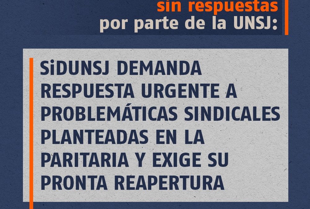 SiDUNSJ DEMANDA RESPUESTA URGENTE A PROBLEMÁTICAS SINDICALES PLANTEADAS EN LA PARITARIA Y EXIGE SU PRONTA REAPERTURA