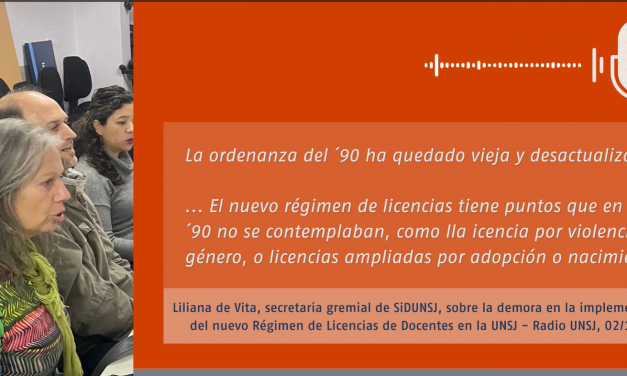 Liliana de Vita, secretaria gremial de SiDUNSJ, sobre la demora en la aplicación del Régimen de Licencias aprobado en octubre de 2022.