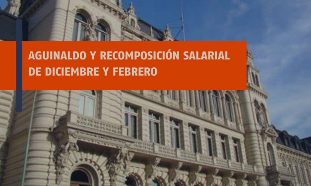 AGUINALDO Y RECOMPOSICIÓN SALARIAL DE DICIEMBRE Y FEBRERO