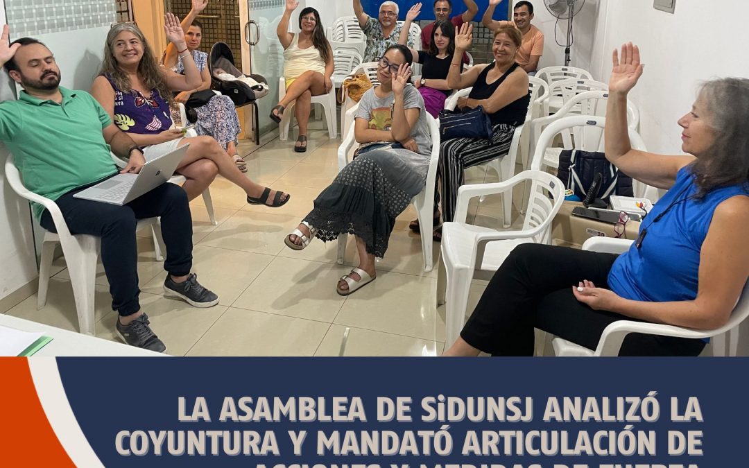 LA ASAMBLEA DE SiDUNSJ ANALIZÓ LA COYUNTURA Y MANDATÓ ARTICULACIÓN DE ACCIONES Y MEDIDAS DE FUERZA