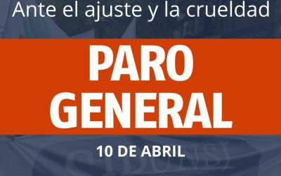 Ante el ajuste y la crueldad PARO GENERAL