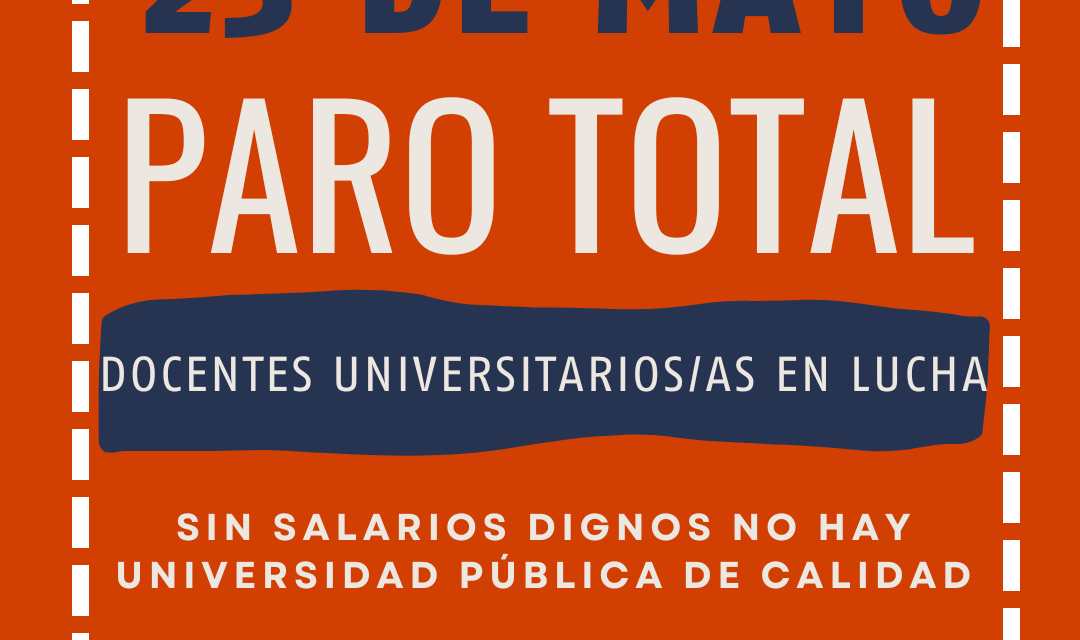 Sin salarios dignos, no hay Universidad Pública: 23 DE MAYO PARO TOTAL POR 24 HS