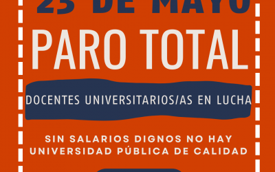 Sin salarios dignos, no hay Universidad Pública: 23 DE MAYO PARO TOTAL POR 24 HS