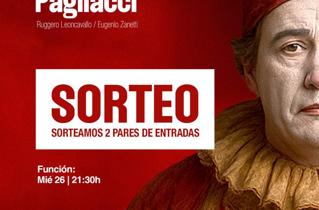 ¡SORTEO! Queremos que seas protagonista de la ópera Pagliacci en el Teatro del Bicentenario