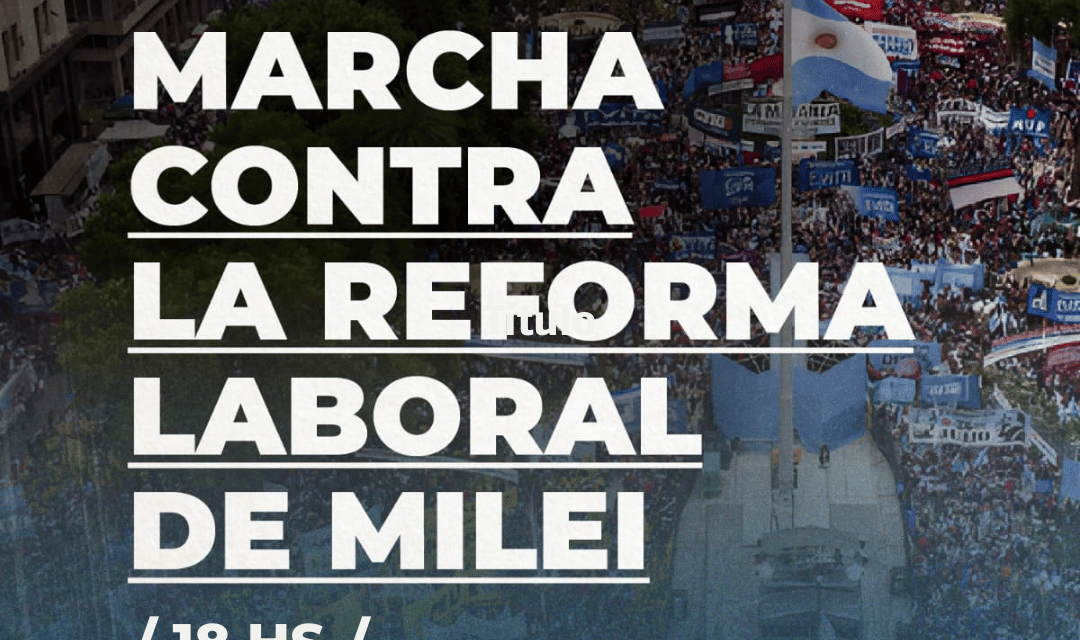 MARCHAMOS CONTRA UNA REFORMA LABORAL REGRESIVA