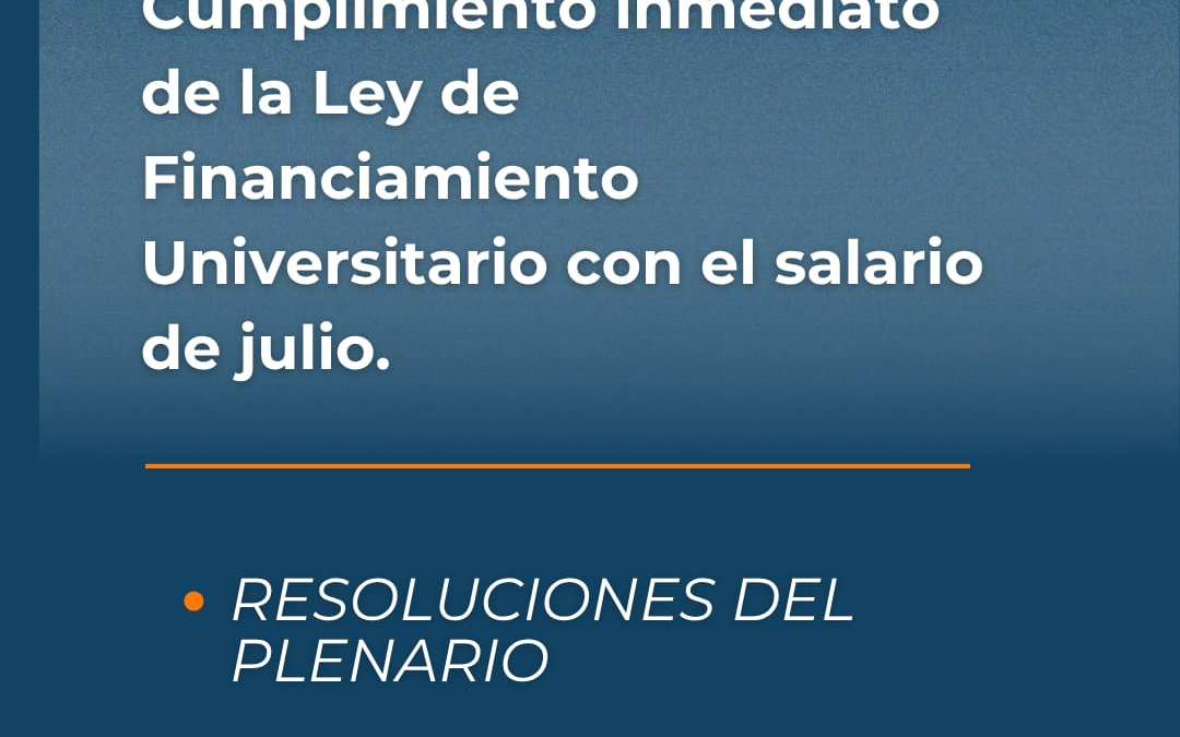 No hay más excusas: Cumplimiento inmediato de la Ley de Financiamiento Universitario con el salario de julio