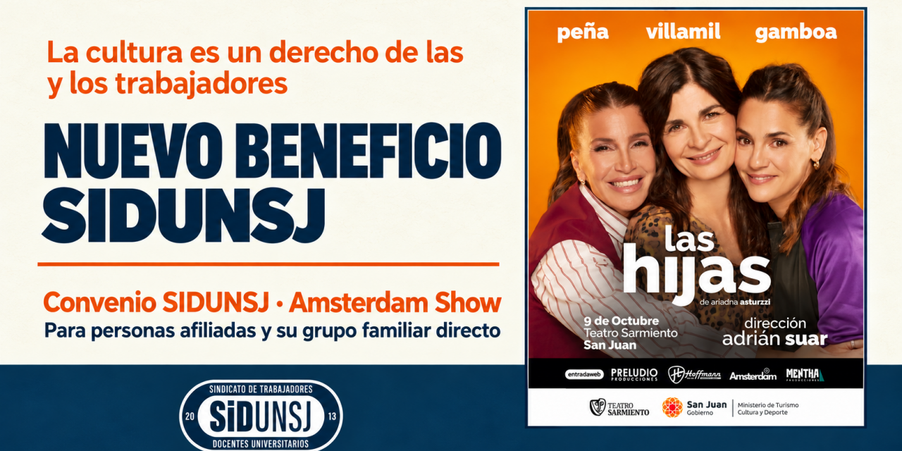 Nuevo beneficio SIDUNSJ: acceso a la obra “Las hijas” con descuento para personas afiliadas